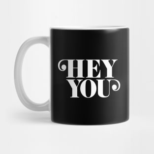 Hey You Mug